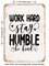 DECORATIVE METAL SIGN - Work Hard Stay Humble Be Kind - Vintage Rusty Look